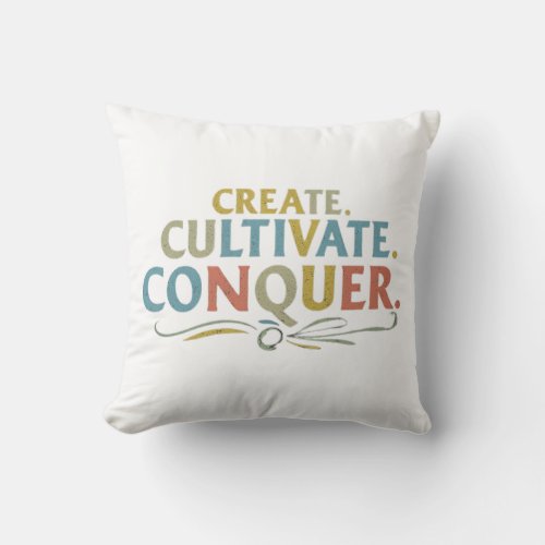 Create Cultivate Conquer Luxuriously Soft Pillow
