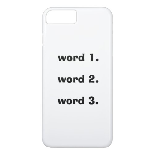 Create custom text simple three words expression iPhone 8 plus7 plus case