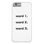Create Custom Text Simple Three Words Expression Barely There Iphone 6 Case at Zazzle
