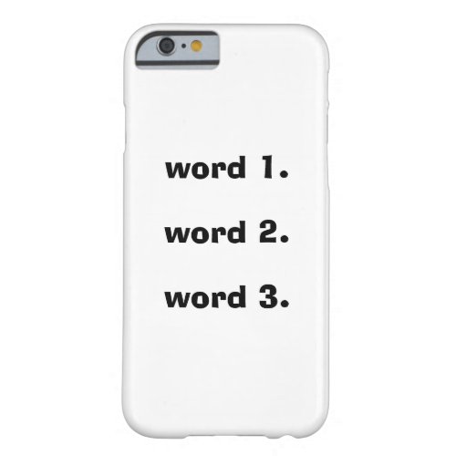 Create custom text simple three words expression barely there iPhone 6 case