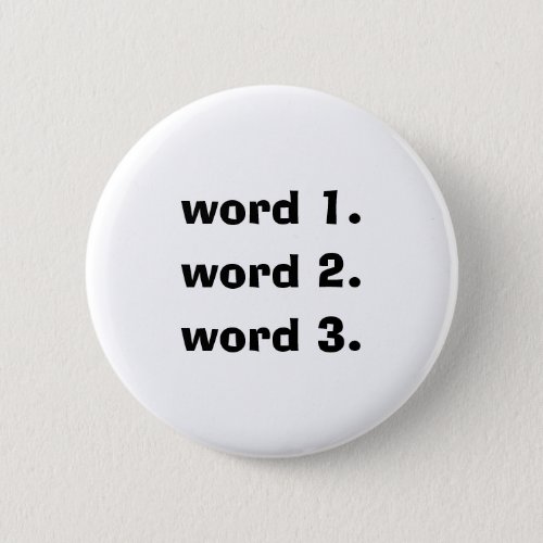 Create custom text simple three words expression pinback button
