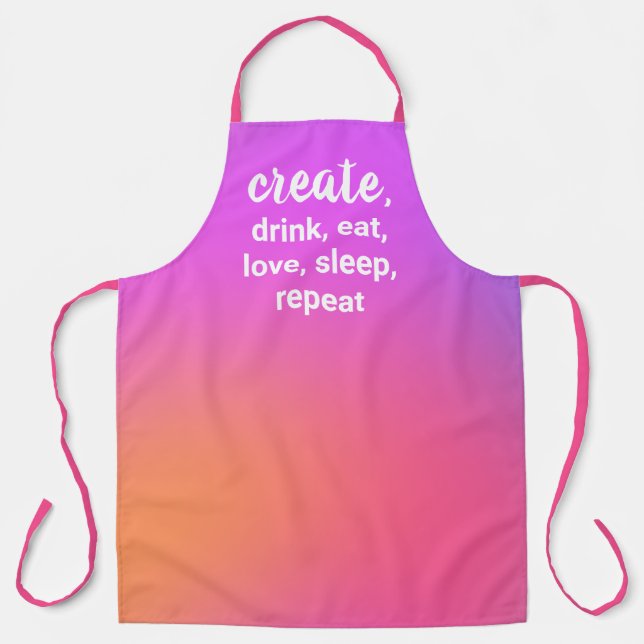 Create, Drink, Eat, Love, Sleep, Repeat Apron (Front)