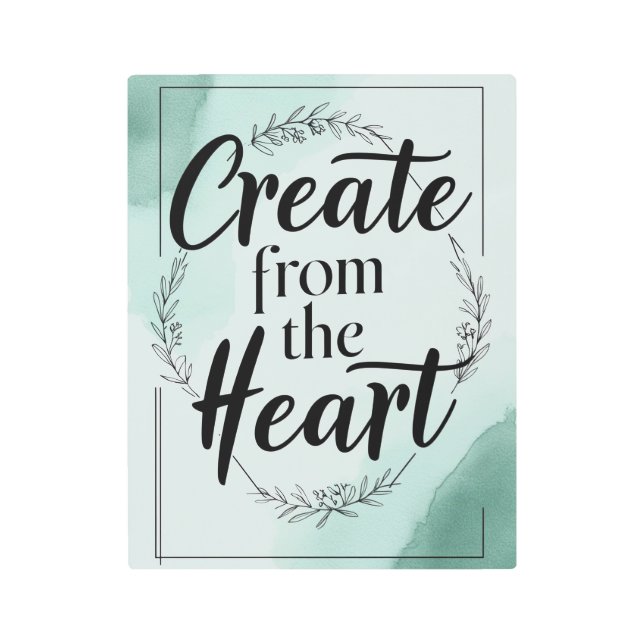 Create From The Heart option 2 Metal Print (Front)
