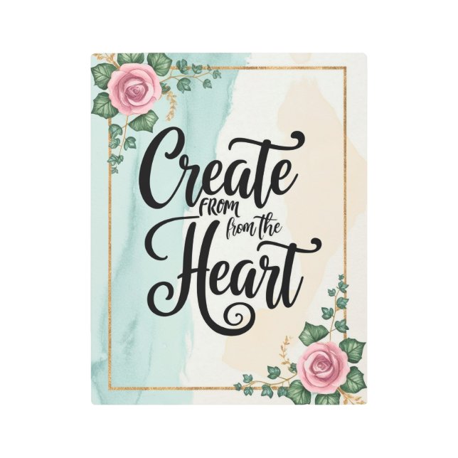 Create From The Heart option 3 Metal Print (Front)
