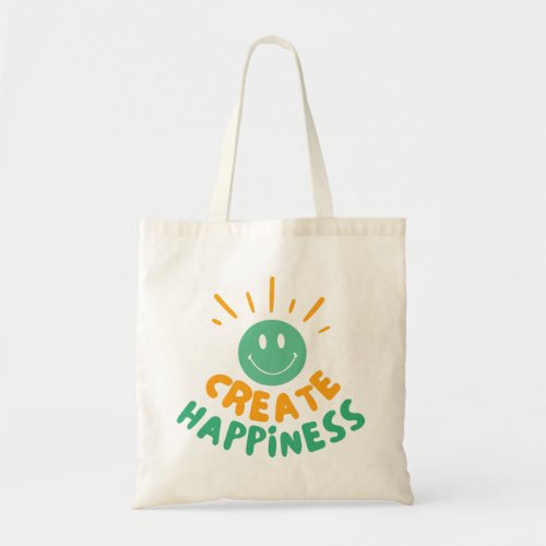 CREATE HAPPINESS and Shine Tote Bag