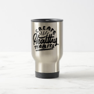 create healthy habbits self motivational design travel mug