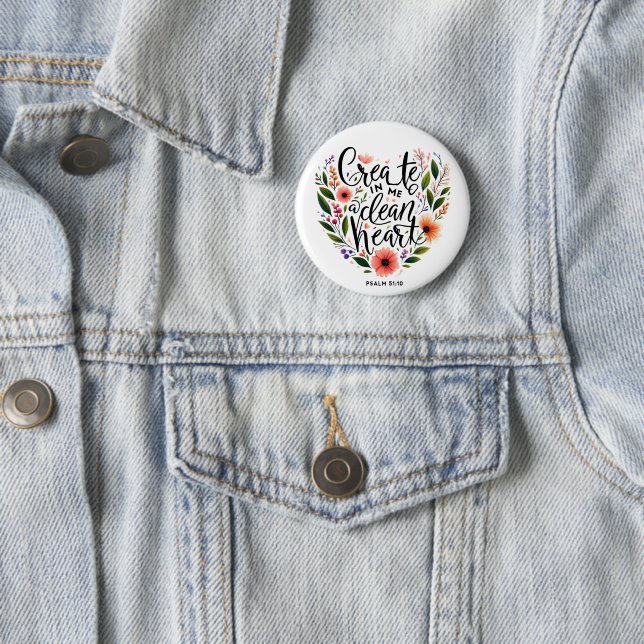 Create in Me a clean Heart floral Button (In Situ)