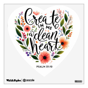 Create in Me a clean Heart floral Wall Decal