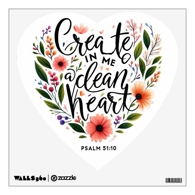 Create in Me a clean Heart floral Wall Decal (Front)