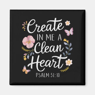 Create In Me A Clean Heart _ Psalms 51_10 Magnet