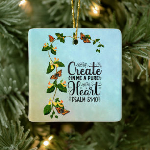 Create in me a Pure Heart Psalm 51: 10 Ceramic Ornament