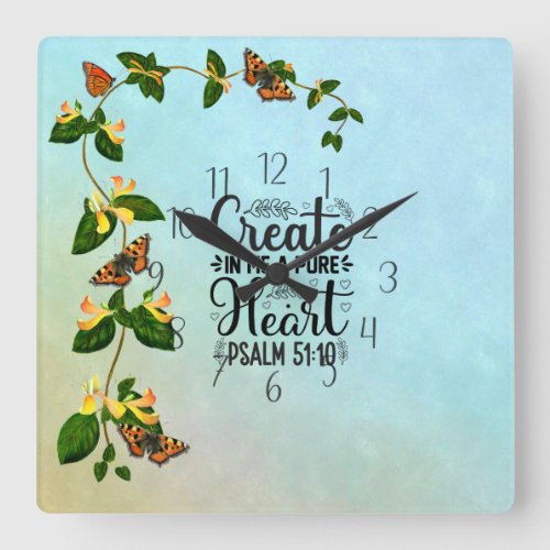 Create in me a Pure Heart Psalm 51 10 Square Wall Clock