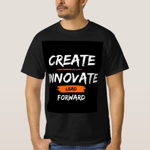  Create Innovate Lead Forward T_Shirt