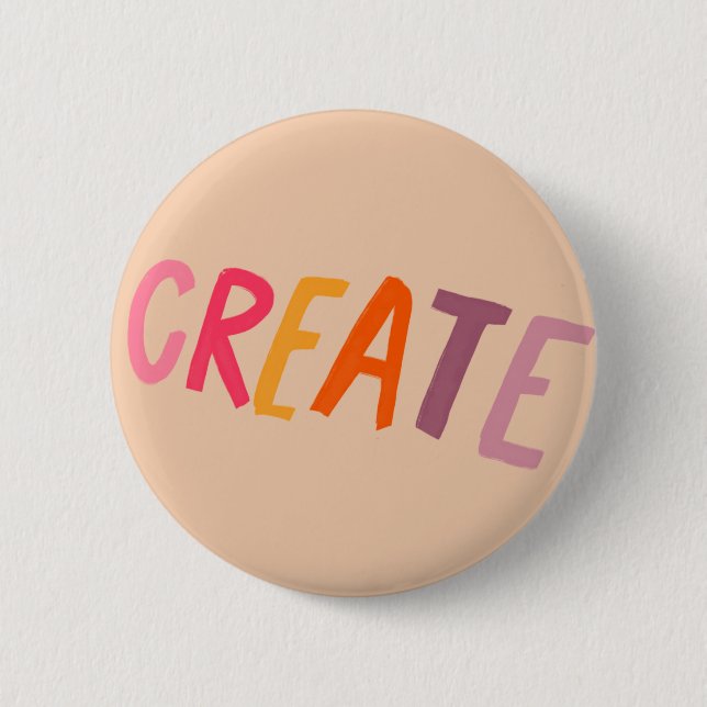 Create - Inspirational Reminder Gift for Artists Button (Front)