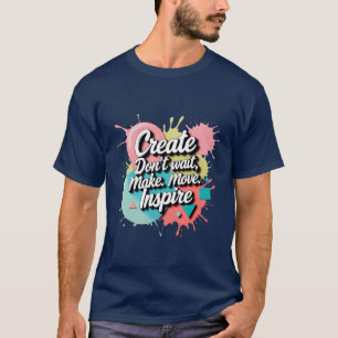 Create & Inspire – Bold Metallic Motivational Art T-Shirt