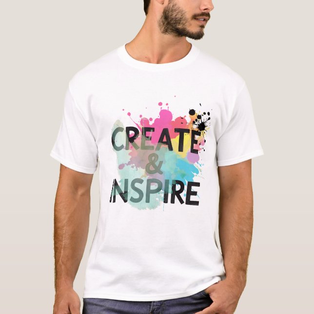 Create & Inspire Splash – Artistic Motivation Shir T-Shirt (Front)