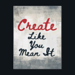 Create Like You Mean It Postcard<br><div class="desc">A lovely art themed typographic piece with the words "Create Like You Mean It". It's beige and gray with black and red text and white accent beneath the quote.</div>