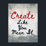 Create Like You Mean It Postcard<br><div class="desc">A lovely art themed typographic piece with the words "Create Like You Mean It". It's beige and gray with black and red text and white accent beneath the quote.</div>