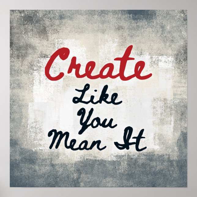 Create Like You Mean It Poster Wall Art (Front)
