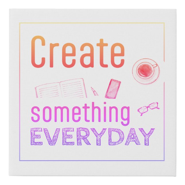 Create Something Everyday canvas print (Front)