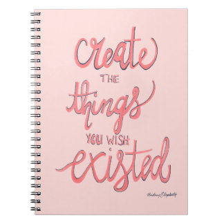 Create The Things You Wish Existed Notebook