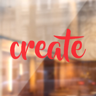 "Create" Window Cling
