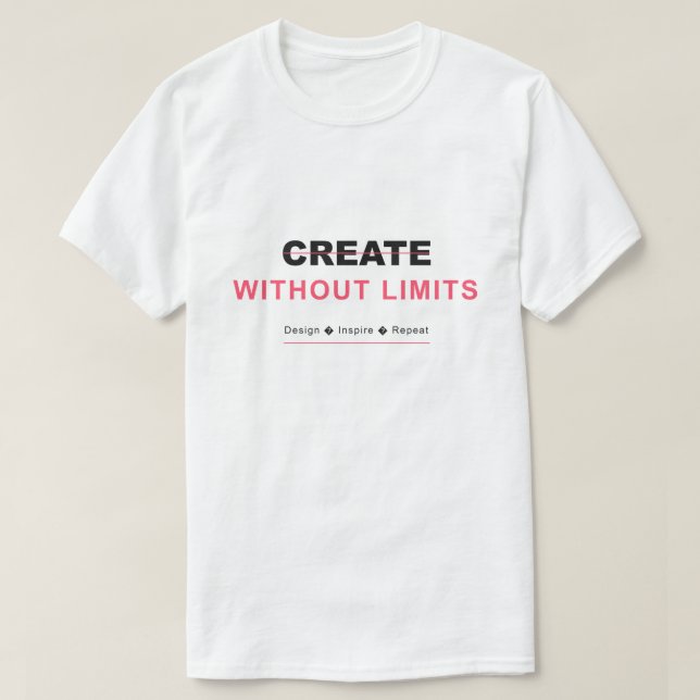 Create without limits design inspire repeat T-Shirt (Design Front)