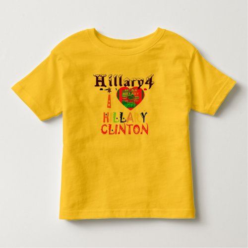 Create You Own Inspirational Hillary Love Quote Toddler T_shirt