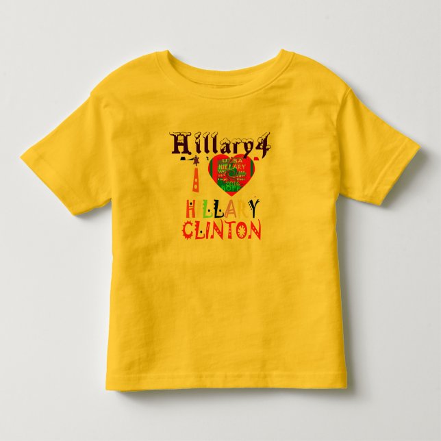 Create You Own Inspirational Hillary Love Quote Toddler T-shirt (Front)