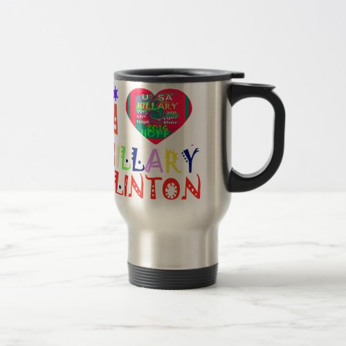 Create You Own Inspirational Hillary Love Quote Travel Mug