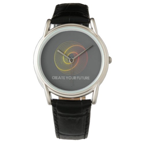 Create your future  watch