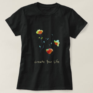 Create Your life inspiring slogan modern floral T-Shirt