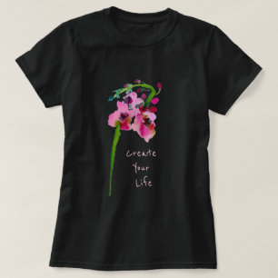 Create Your life inspiring slogan pink flower art T-Shirt