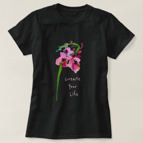 Create Your life inspiring slogan pink flower art T_Shirt