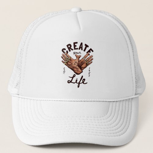 Create Your Life with gangster hands Trucker Hat