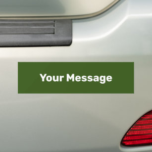 Create Your Message Dark Green White Text Template Bumper Sticker