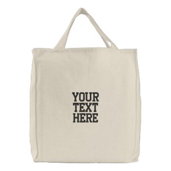 Create Your Own 100% Cotton Embroidered Tote Bag by zazzle_templates at Zazzle
