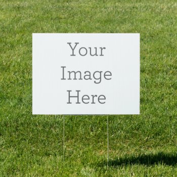 Create Your Own 18" X 24" Rectangle Yard Sign by zazzle_templates at Zazzle