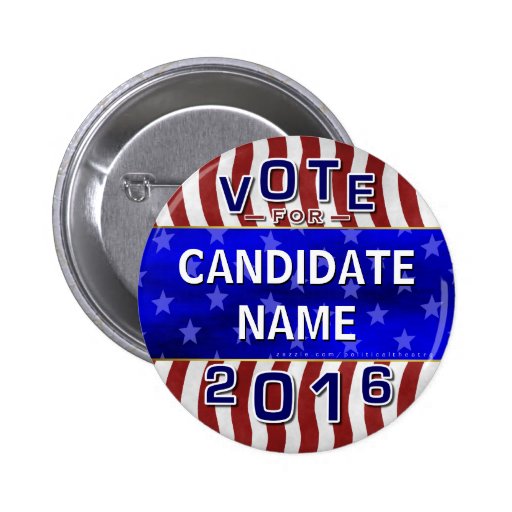 Create Your Own 2016 Presidential Election Name Pinback Button | Zazzle