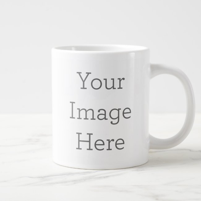 Create Your Own 20oz Jumbo Coffee Mug