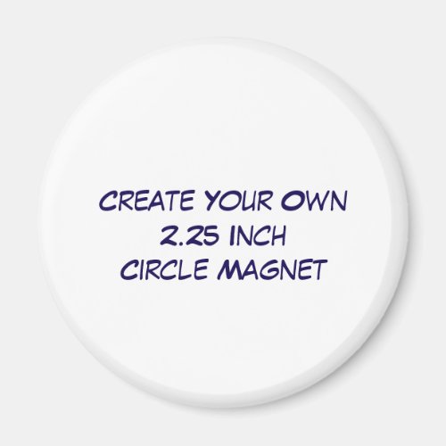 Create Your Own 2.25 Inch Circle Magnet