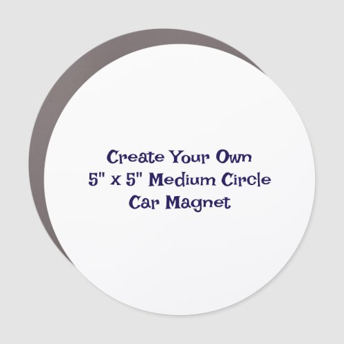 Create Your Own 5" x 5" Medium Circle Car Magnet