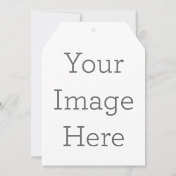 Create Your Own 5" X 7" Tag Invitation by zazzle_templates at Zazzle