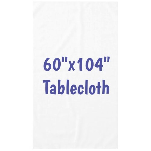Create Your Own 60"x104" Tablecloth