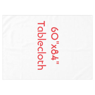 Create Your Own 60"x84" Tablecloth