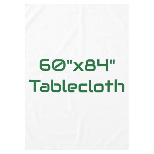 Create Your Own 60"x84" Tablecloth