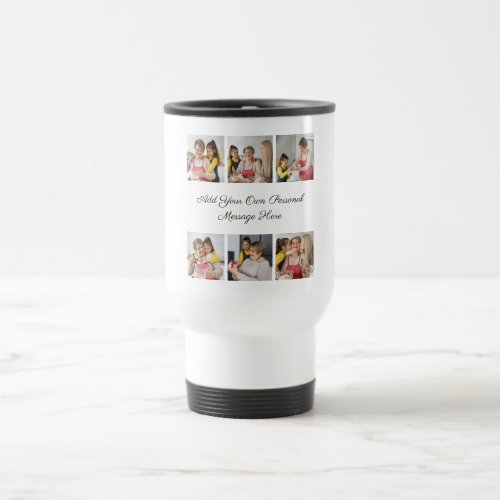 Create Your Own 6 Photo Collage Add Your Greeting Travel Mug