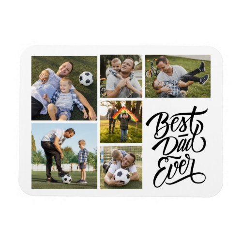 Create Your Own 6 Photo Collage Best Dad Ever Magnet