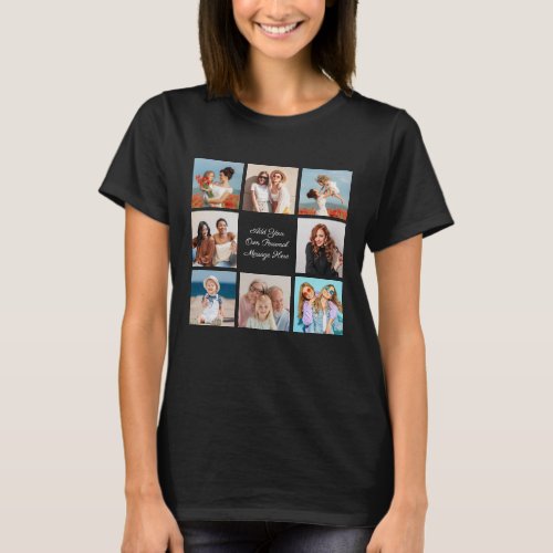 Create Your Own 8 Photo Collage Add Your Greeting T_Shirt