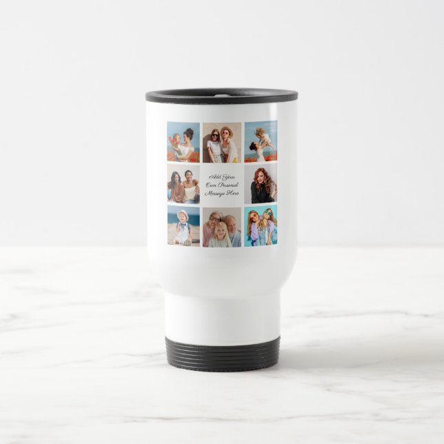 Create Your Own 8 Photo Collage Add Your Greeting Travel Mug (Center)